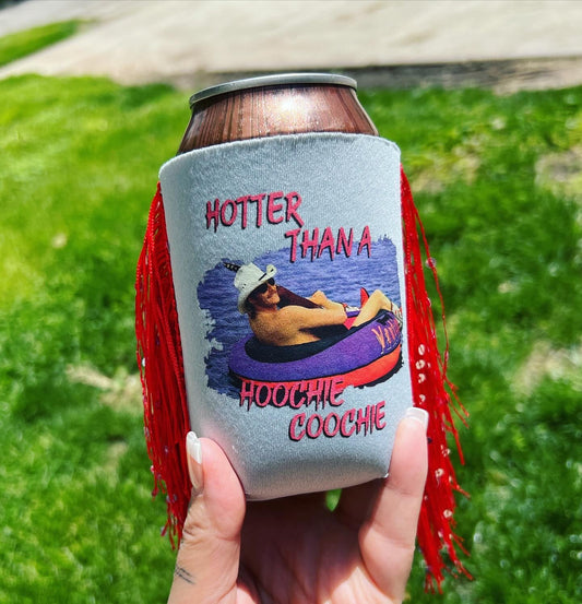 Hotter than a Hoochie Coochie coozie