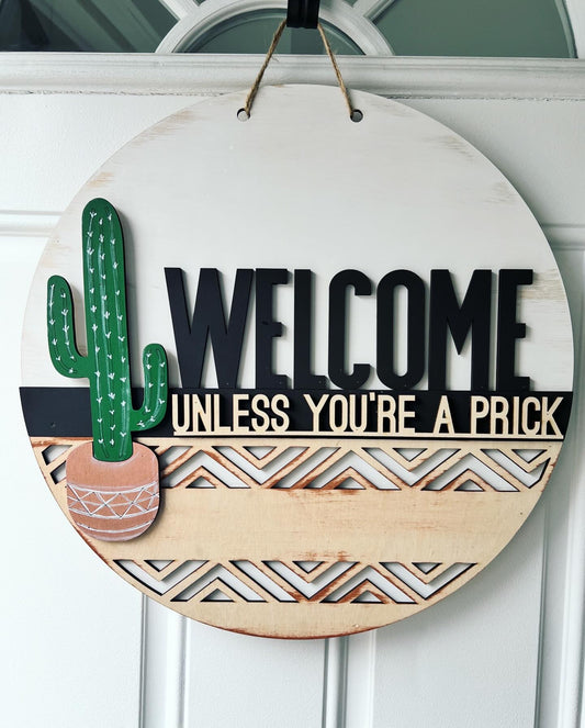 Welcome Unless You’re a Prick 18" Door Sign