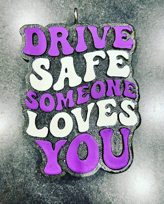 Drive Safe Someone Loves You Freshie