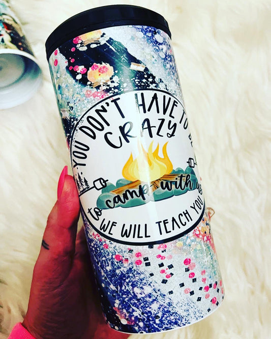 You Don’t Have to be Crazy to Camp with Us Speaker Tumbler