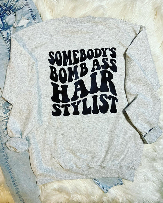 Somebody’s Bomb A** Hairstylist crew neck sweatshirt