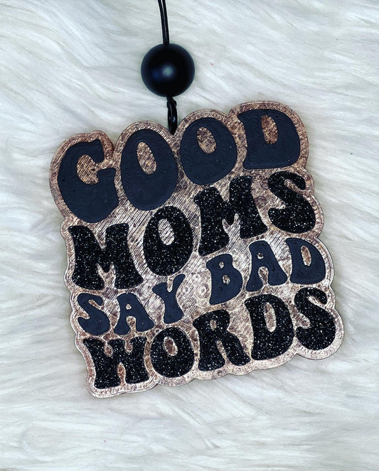 Good Moms Say Bad Words Freshie